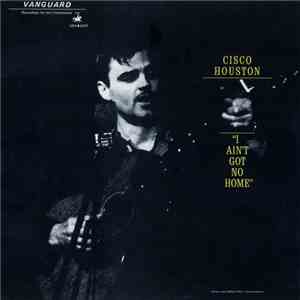 Cisco Houston - I Ain't Got No Home download flac mp3