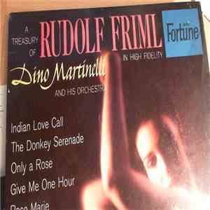 Dino Martinelli And His Orchestra - A Treasury Of Rudolf Friml In High Fidelity download flac mp3