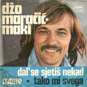 Džo Maračić - Maki - Dal' Se Sjetiš Nekad Mene / Tako Mi Svega download flac mp3