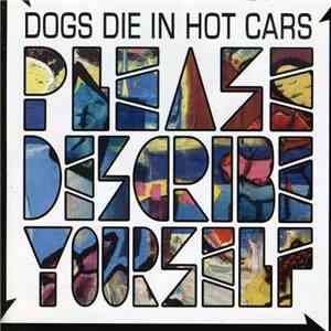 Dogs Die In Hot Cars - Please Describe Yourself download flac mp3