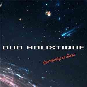 Duo Holistique - Approaching Le Russe download flac mp3