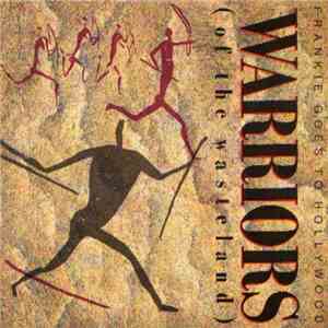 Frankie Goes To Hollywood - Warriors (Of The Wasteland) download flac mp3