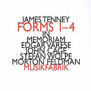 James Tenney - musikFabrik - Forms 1-4 - In Memoriam Edgar Varèse, John Cage, Stefan Wolpe, Morton Feldman download flac mp3