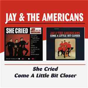 Jay & The Americans - She Cried/Come A Little Bit Closer download flac mp3