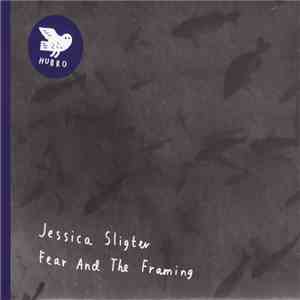 Jessica Sligter - Fear And The Framing download flac mp3