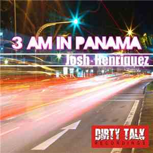 Josh Henriquez - 3 AM In Panama download flac mp3