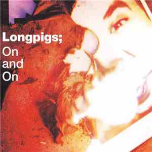 Longpigs - On And On download flac mp3