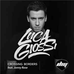 Luca Giossi Feat. Jonny Rose - Crossing Borders download flac mp3