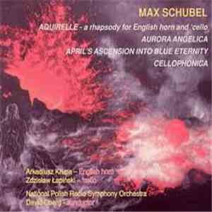 Max Schubel - Aquirelle/ Aurora Angelica/ April's Ascension Into Blue Eternity/ Cellophonica download flac mp3