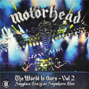 Motörhead - The Wörld Is Ours - Vol 2 (Anyplace Crazy As Anywhere Else) download flac mp3