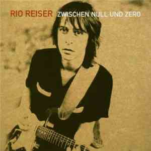 Rio Reiser - Zwischen Null Und Zero download flac mp3