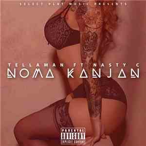 Tellaman Ft Nasty C - Noma Kanjan flac mp3 download