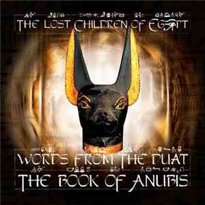 The Lost Children Of Egypt - Words From The Duat: The Book Of Anubis download flac mp3