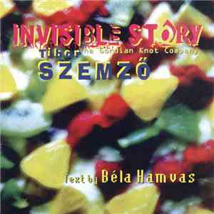 Tibor Szemző / Gordian Knot Company, Béla Hamvas - Invisible Story = Láthatatlan Történet download flac mp3