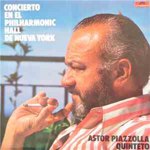 Astor Piazzolla Quinteto - Concierto En El Philharmonic Hall De Nueva York download flac mp3