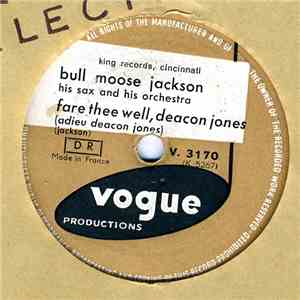 Bull Moose Jackson His Sax And His Orchestra - Fare Thee Well, Deacon Jones / Je Connais Celui Qui A Jeté Le Whisky Dans Le Puits download flac mp3