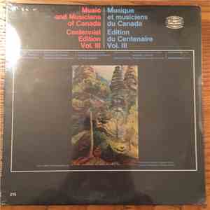 Chamber Ensemble Of The Wiinnipeg Symphony Orchestra, Victor Feldbrill, Dirk Keetbaas, Ada Bronstein - Music And Musicians Of Canada Centennial Edition Vol. III download flac mp3