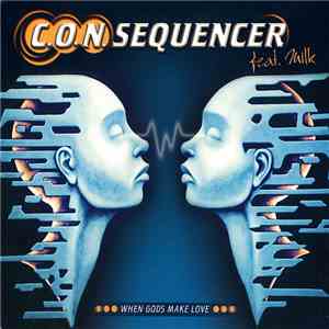 C.O.N. Sequencer Feat. Milk - When Gods Make Love download flac mp3