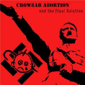 Crowbar Abortion - And The Final Solution flac mp3 download