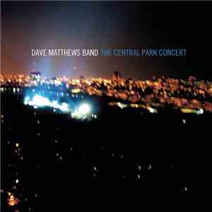 Dave Matthews Band - The Central Park Concert download flac mp3