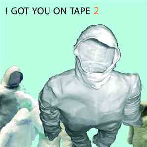 I Got You On Tape - 2 download flac mp3