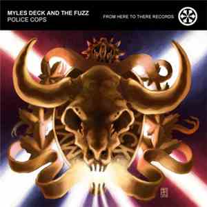 Myles Deck And The Fuzz - Police Cops download flac mp3