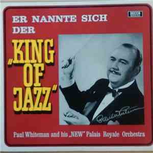 Paul Whiteman And His "New" Ambassador Hotel Orchestra - Er Nannte Sich Der "King Of Jazz" download flac mp3