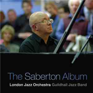 Pete Saberton, The London Jazz Orchestra, The Guildhall Jazz Band - The Saberton Album download flac mp3