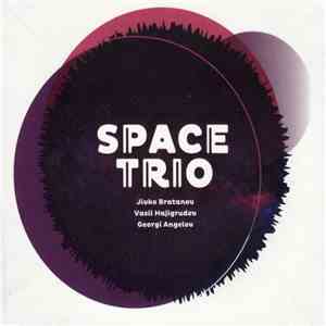 Space Trio : Jivko Bratanov, Vasil Hajigrudev, Georgi Angelov - Space Trio download flac mp3