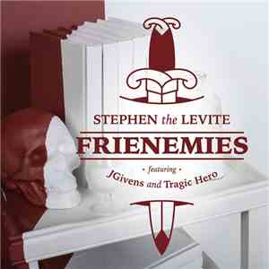 Stephen The Levite Featuring JGivens  And Tragic Hero - Frienemies download flac mp3