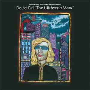 Steve Kilbey and Ricky Maymi - David Neil - 'The Wilderness Years' download flac mp3