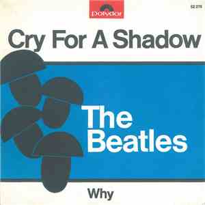 The Beatles - Cry For A Shadow / Why download flac mp3
