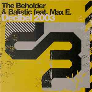 The Beholder & Balistic Feat. Max E. - Decibel 2003 download flac mp3