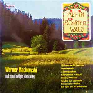 Werner Machowski Mit Seinen Lustigen Musikanten, Die Moldau-Sänger - Tief Im Böhmerwald download flac mp3