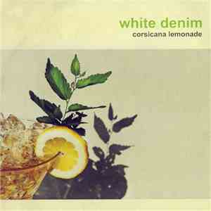 White Denim - Corsicana Lemonade download flac mp3