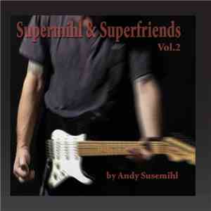 Andy Susemihl - Supermihl & Superfriends Vol. 2 download flac mp3
