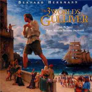 Bernard Herrmann, Joel McNeely, Royal Scottish National Orchestra - The 3 Worlds Of Gulliver download flac mp3