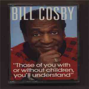 Bill Cosby - Those Of You With Or Without Children, You'll Understand download flac mp3