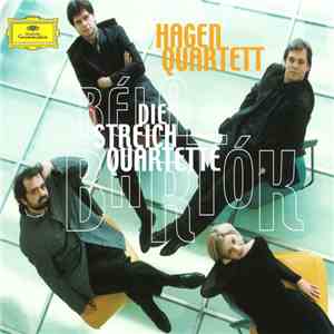 Béla Bartók – Hagen Quartett - Die Streichquartette download flac mp3