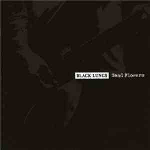 Black Lungs - Send Flowers download flac mp3