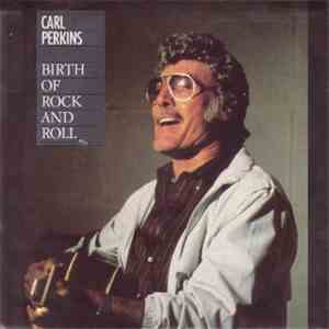 Carl Perkins - Birth Of Rock And Roll / Rock And Roll (Fais Do Do download flac mp3