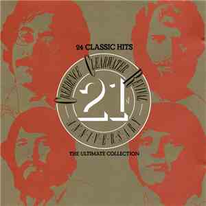 Creedence Clearwater Revival - 24 Classic Hits - Creedence Clearwater Revival 21st Anniversary - The Ultimate Collection download flac mp3