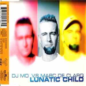 DJ Mo vs Marc De Clarq - Lunatic Child download flac mp3