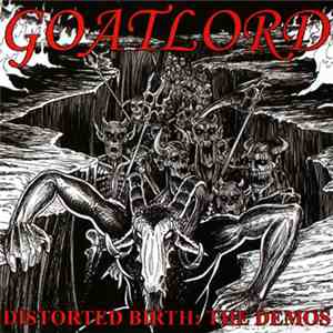 Goatlord - Distorted Birth: The Demos download flac mp3
