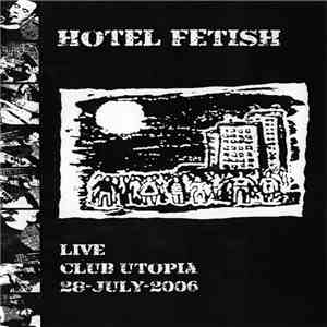 Hotel Fetish - Live Club Utopia 28-July-2006 flac mp3 download
