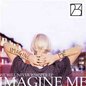 Imagine Me - We Will Never Whisper download flac mp3
