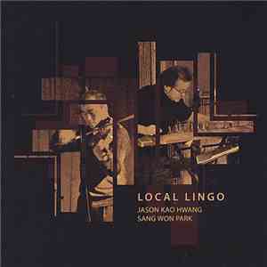 Jason Kao Hwang / Sang Won Park - Local Lingo download flac mp3