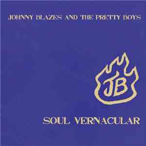 Johnny Blazes And The Pretty Boys - Soul Vernacular download flac mp3