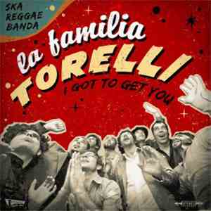 La Familia Torelli - I Got To Get You download flac mp3