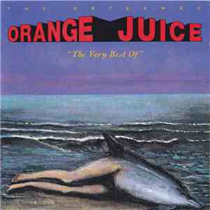 Orange Juice  - The Very Best Of download flac mp3